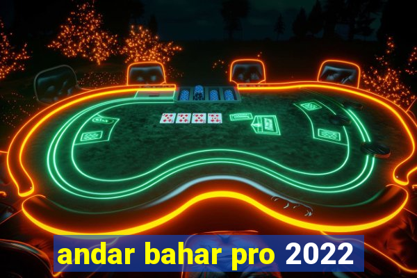 andar bahar pro 2022