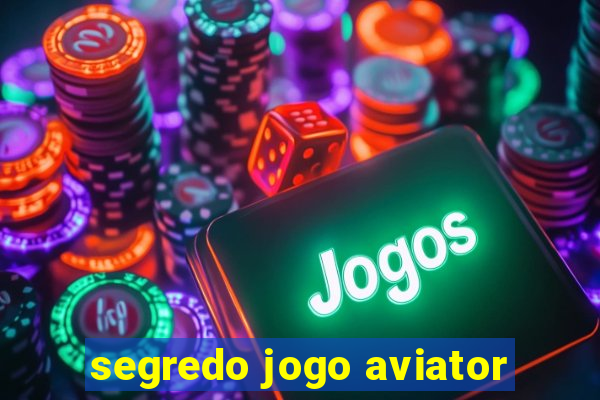 segredo jogo aviator