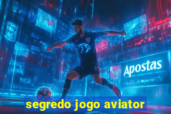 segredo jogo aviator