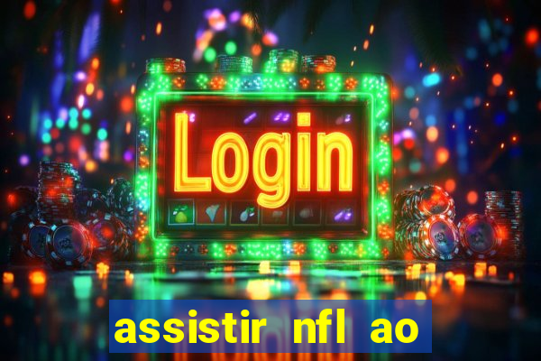 assistir nfl ao vivo multicanais