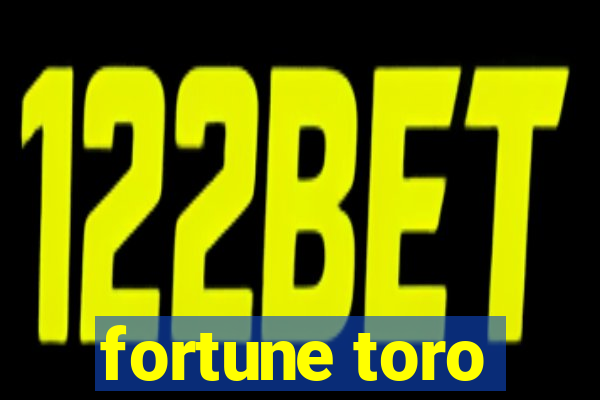 fortune toro