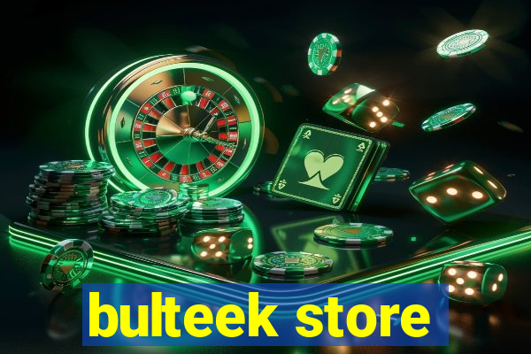 bulteek store