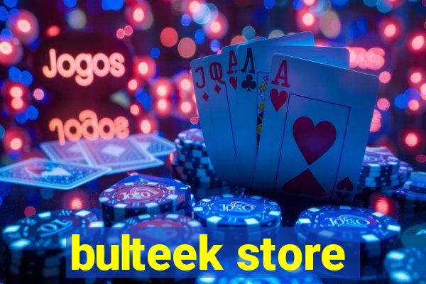 bulteek store