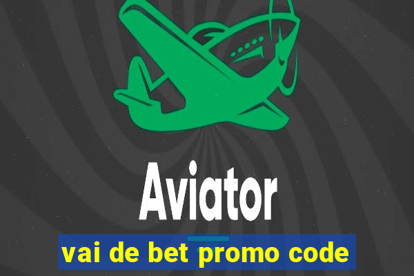 vai de bet promo code