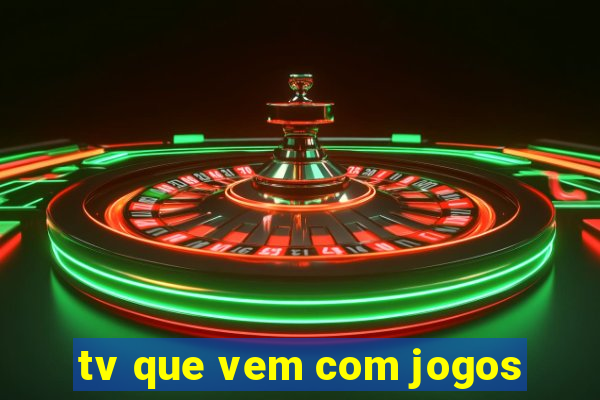 tv que vem com jogos