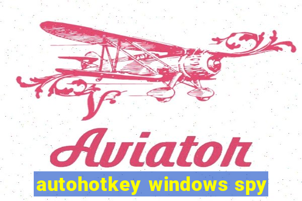 autohotkey windows spy