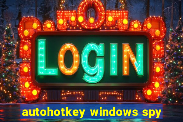 autohotkey windows spy