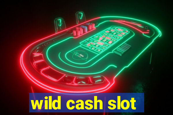 wild cash slot