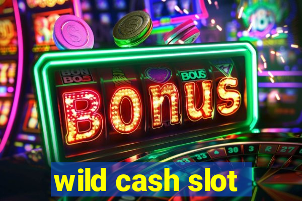 wild cash slot