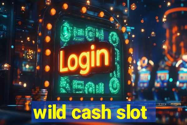 wild cash slot