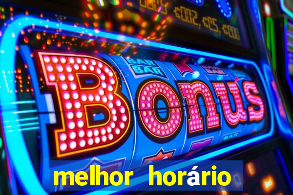 melhor horário para jogar fortune tiger noite