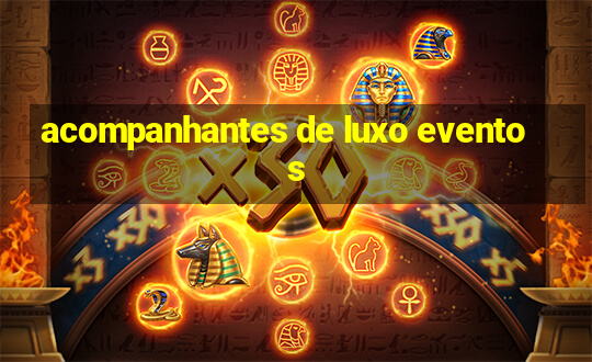 acompanhantes de luxo eventos