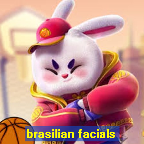 brasilian facials