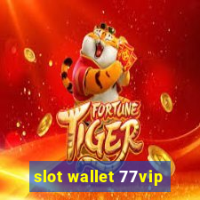 slot wallet 77vip