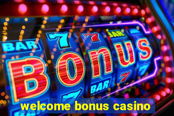 welcome bonus casino