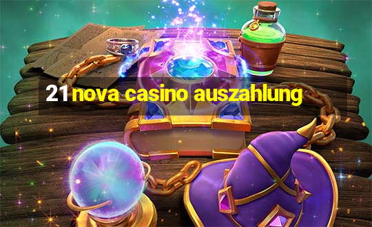 21 nova casino auszahlung