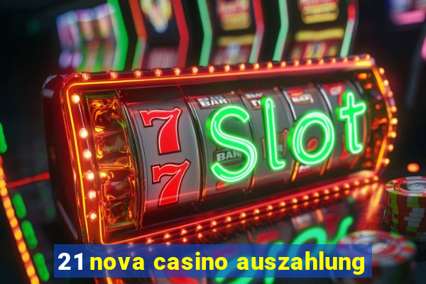 21 nova casino auszahlung