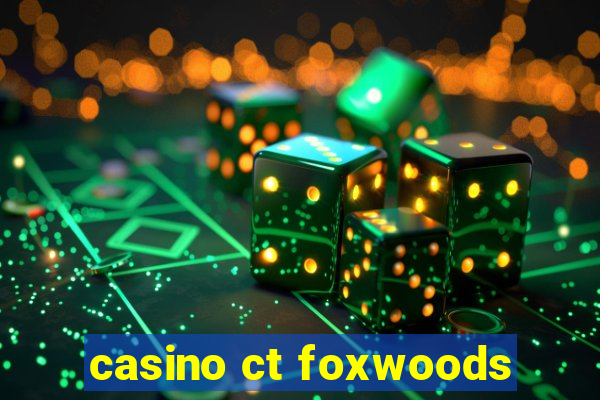 casino ct foxwoods