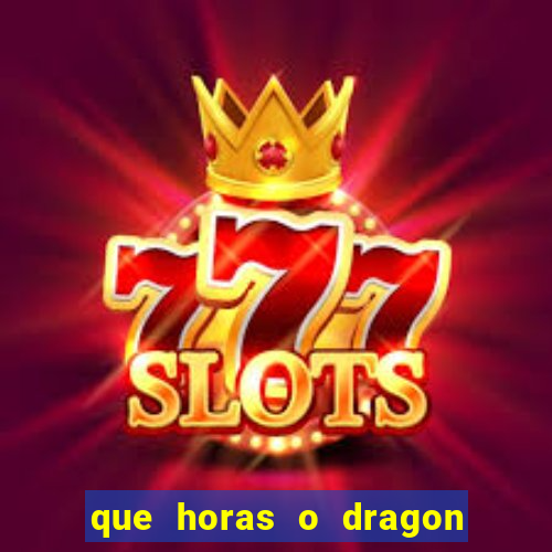 que horas o dragon fortune paga