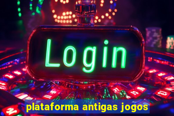 plataforma antigas jogos