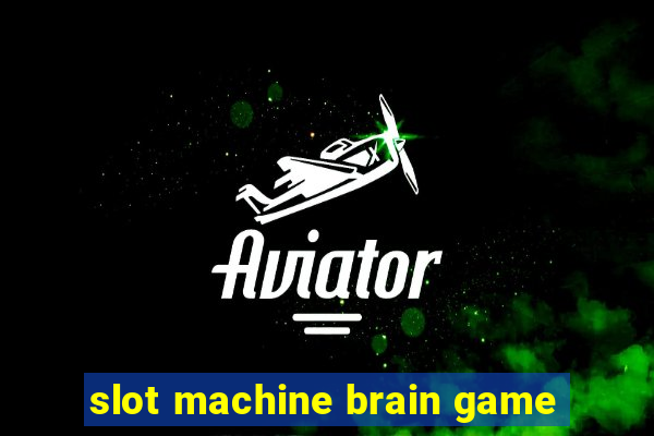 slot machine brain game