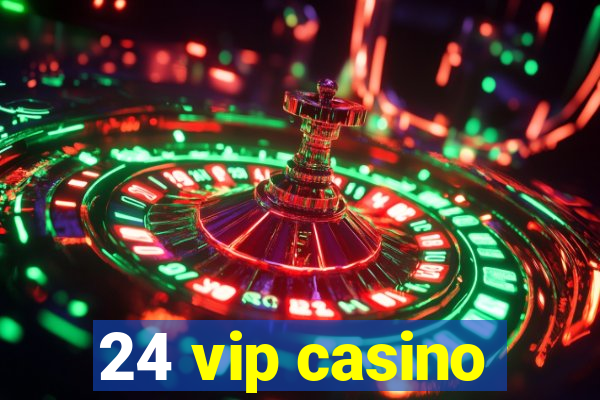 24 vip casino