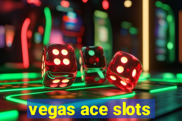 vegas ace slots