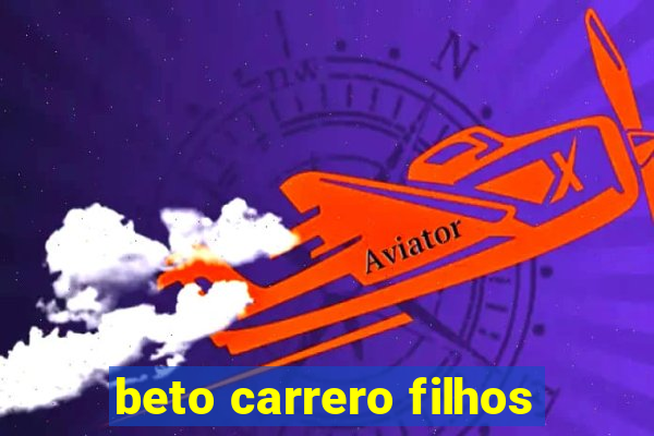 beto carrero filhos