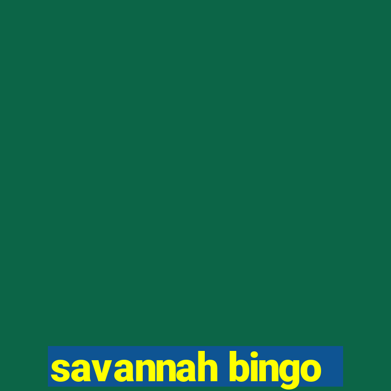 savannah bingo