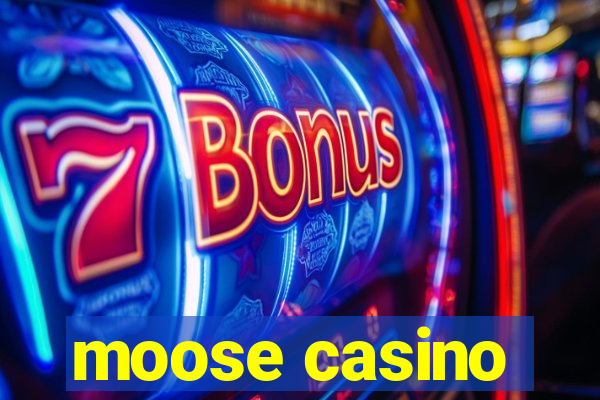 moose casino