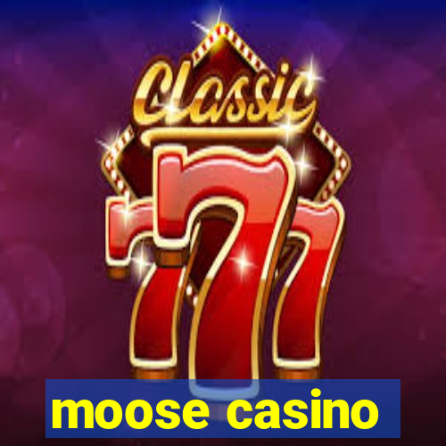 moose casino