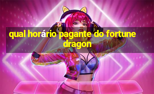 qual horário pagante do fortune dragon