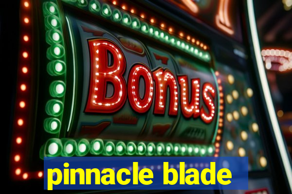 pinnacle blade