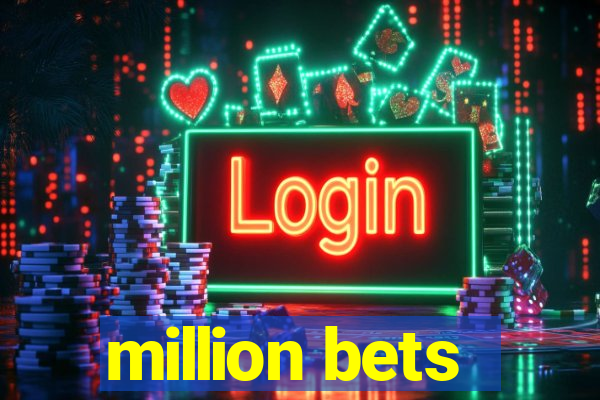 million bets