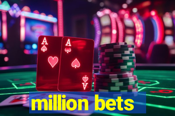 million bets