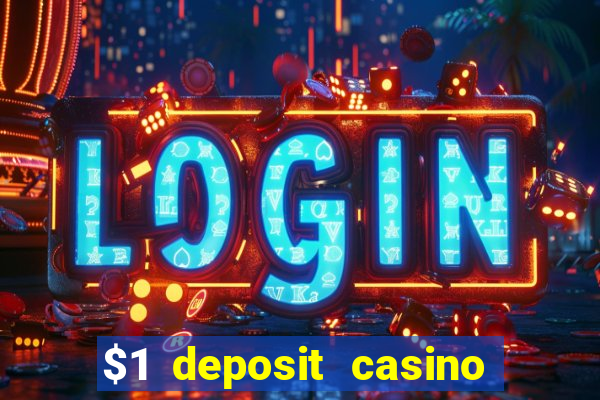 $1 deposit casino bonus casino reviews