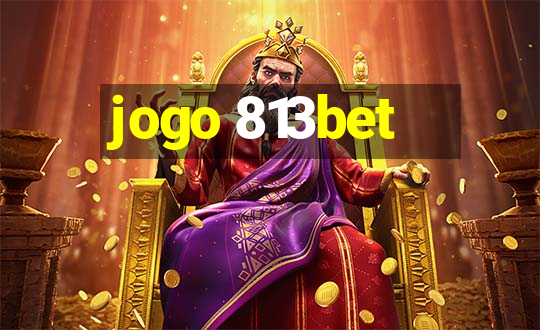 jogo 813bet