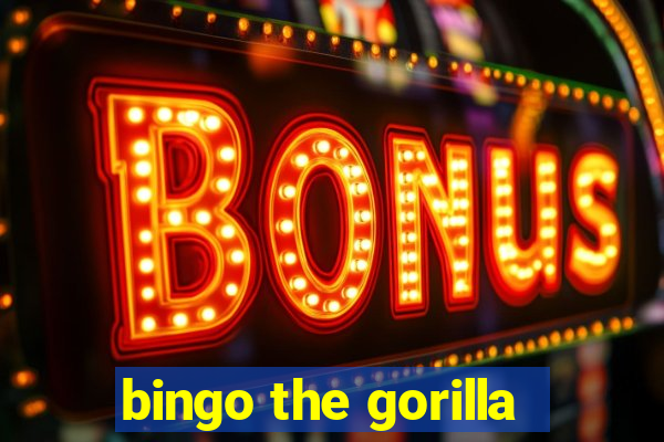 bingo the gorilla