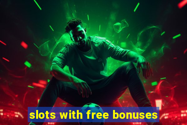 slots with free bonuses