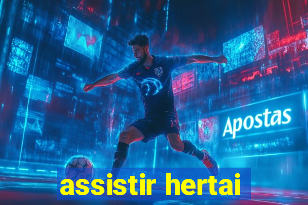 assistir hertai