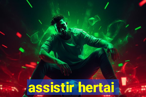 assistir hertai