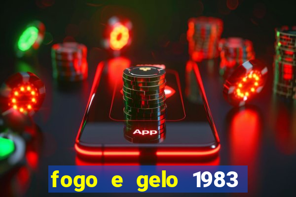 fogo e gelo 1983 dublado download