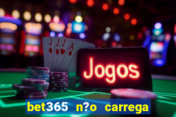 bet365 n?o carrega no celular