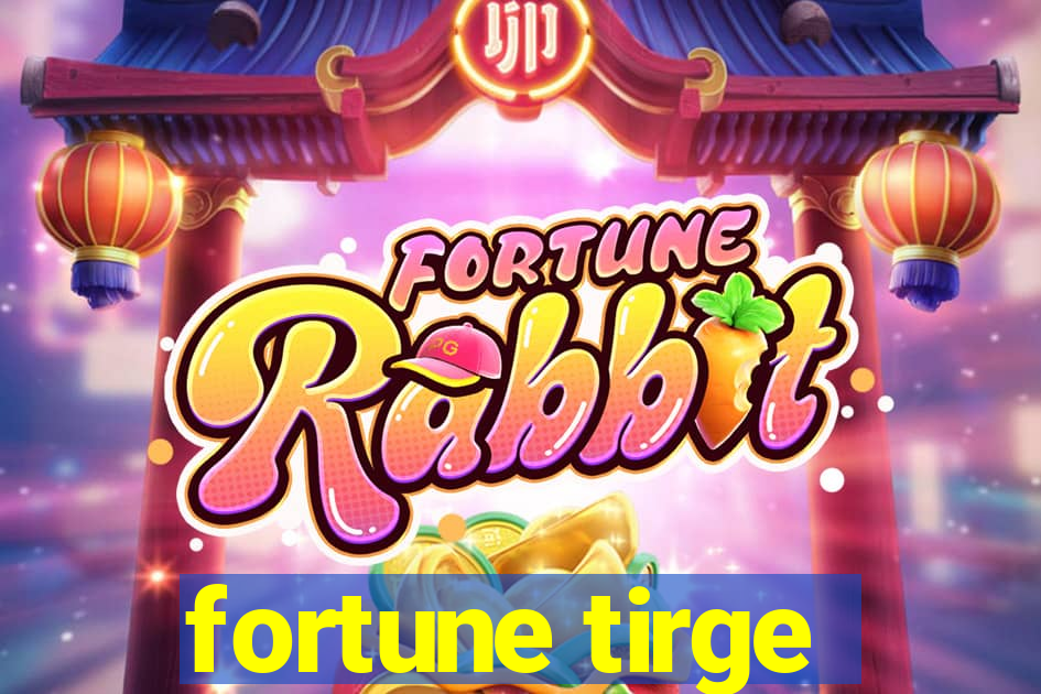 fortune tirge