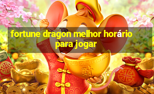 fortune dragon melhor horário para jogar