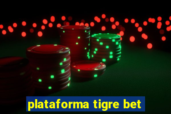 plataforma tigre bet