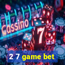 2 7 game bet