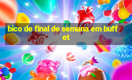 bico de final de semana em buffet