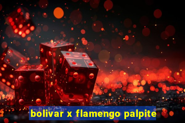 bolivar x flamengo palpite