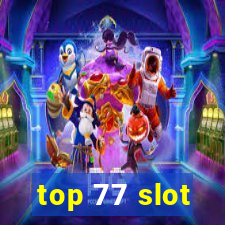 top 77 slot